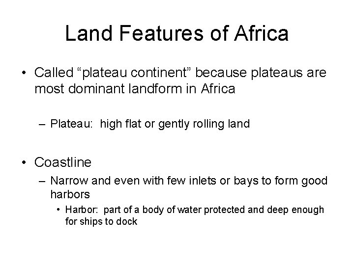 Land Features of Africa • Called “plateau continent” because plateaus are most dominant landform