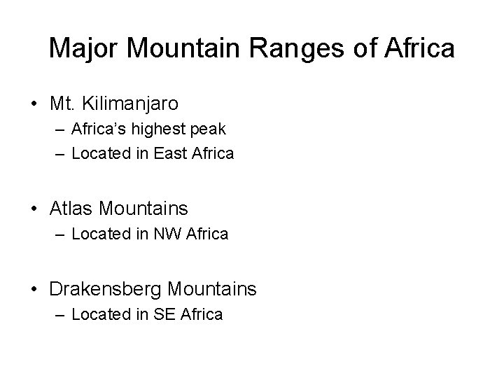 Major Mountain Ranges of Africa • Mt. Kilimanjaro – Africa’s highest peak – Located