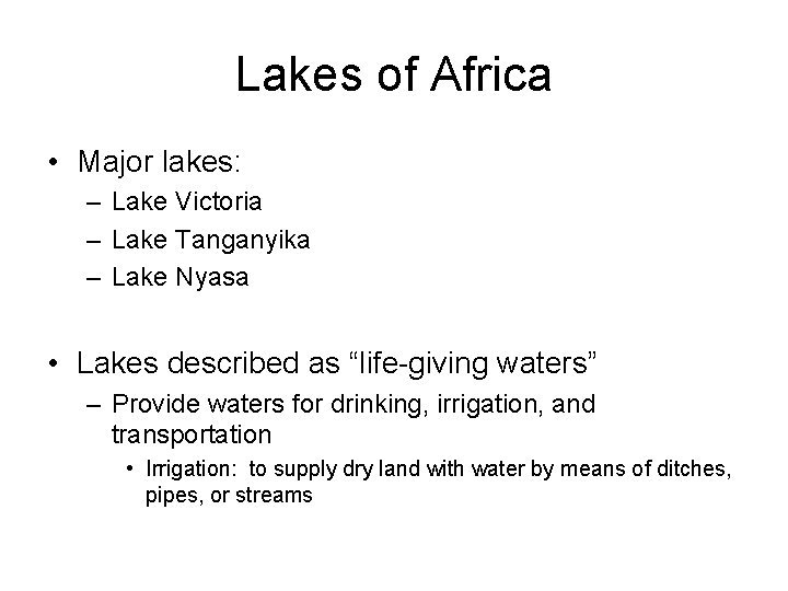 Lakes of Africa • Major lakes: – Lake Victoria – Lake Tanganyika – Lake