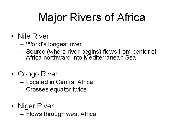 Major Rivers of Africa • Nile River – World’s longest river – Source (where