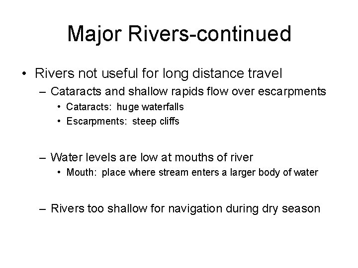 Major Rivers-continued • Rivers not useful for long distance travel – Cataracts and shallow