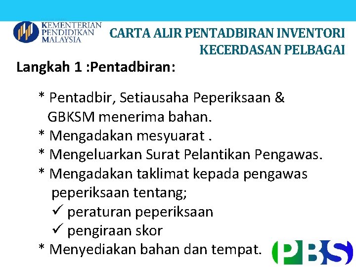 CARTA ALIR PENTADBIRAN INVENTORI KECERDASAN PELBAGAI Langkah 1 : Pentadbiran: * Pentadbir, Setiausaha Peperiksaan