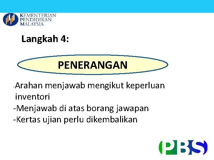 Langkah 4: PENERANGAN Arahan menjawab mengikut keperluan inventori -Menjawab di atas borang jawapan -Kertas