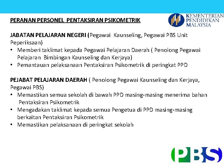 PERANAN PERSONEL PENTAKSIRAN PSIKOMETRIK JABATAN PELAJARAN NEGERI (Pegawai Kaunseling, Pegawai PBS Unit Peperiksaan) •