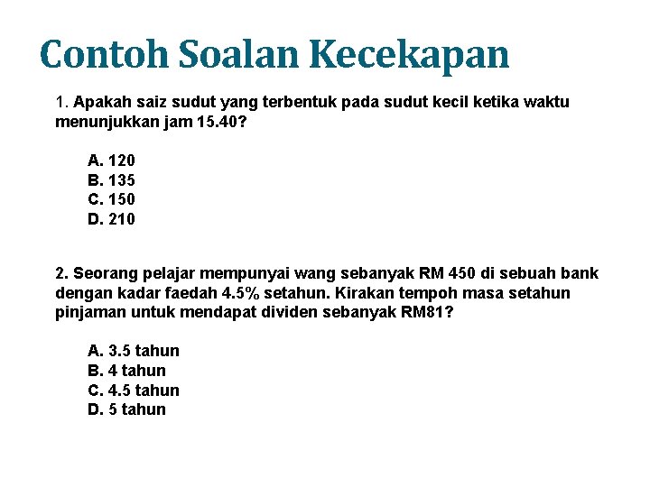 Contoh Soalan Kecekapan 1. Apakah saiz sudut yang terbentuk pada sudut kecil ketika waktu