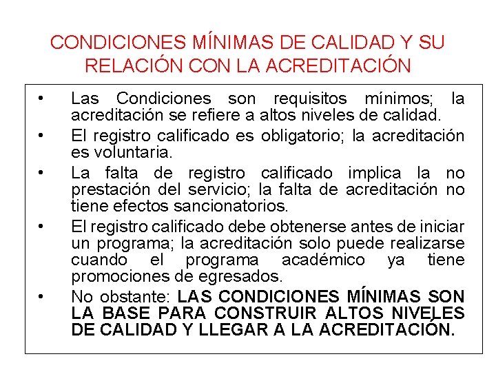 CONDICIONES MÍNIMAS DE CALIDAD Y SU RELACIÓN CON LA ACREDITACIÓN • • • Las