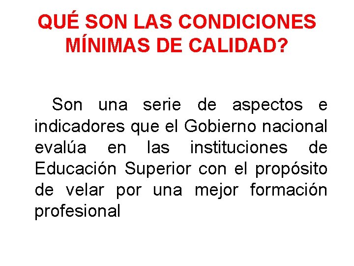 QUÉ SON LAS CONDICIONES MÍNIMAS DE CALIDAD? Son una serie de aspectos e indicadores