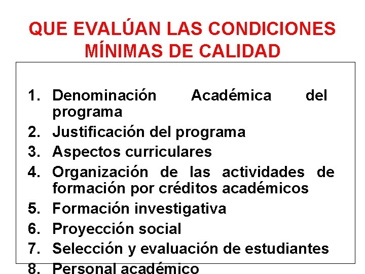 QUE EVALÚAN LAS CONDICIONES MÍNIMAS DE CALIDAD 1. Denominación Académica del programa 2. Justificación