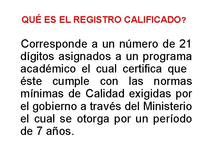 QUÉ ES EL REGISTRO CALIFICADO? Corresponde a un número de 21 dígitos asignados a