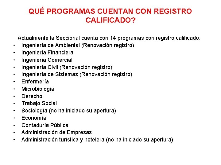 QUÉ PROGRAMAS CUENTAN CON REGISTRO CALIFICADO? • • • • Actualmente la Seccional cuenta