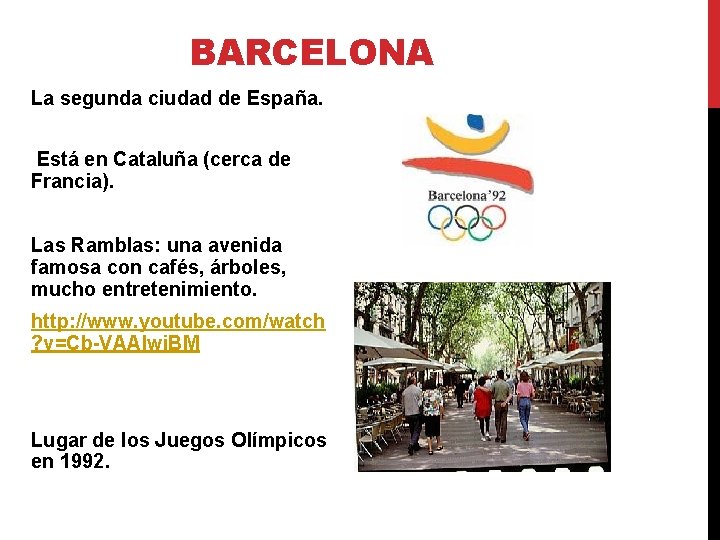 BARCELONA La segunda ciudad de España. Está en Cataluña (cerca de Francia). Las Ramblas: