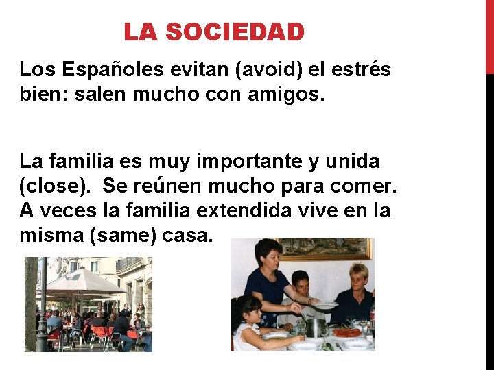 LA SOCIEDAD Los Españoles evitan (avoid) el estrés bien: salen mucho con amigos. La