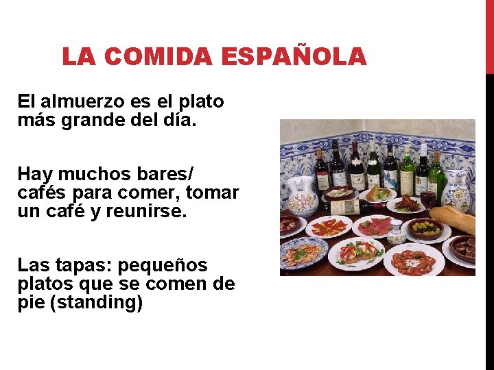 LA COMIDA ESPAÑOLA El almuerzo es el plato más grande del día. Hay muchos