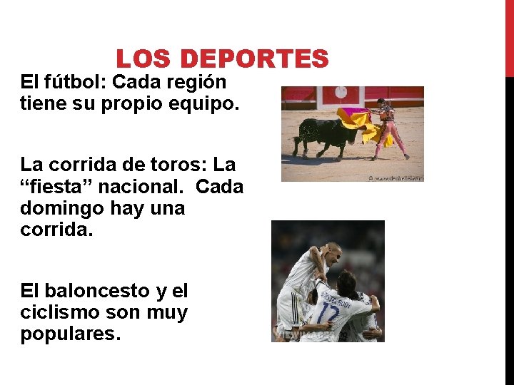 LOS DEPORTES El fútbol: Cada región tiene su propio equipo. La corrida de toros: