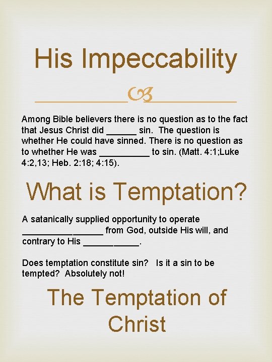 His Impeccability Among Bible believers there is no question as to the fact that