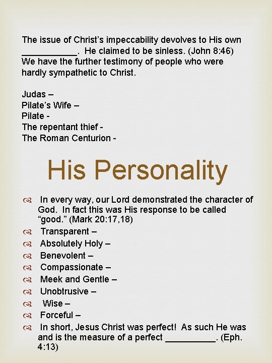 The issue of Christ’s impeccability devolves to His own ______. He claimed to be The issue of Christ’s impeccability devolves to His own ______. He claimed to be