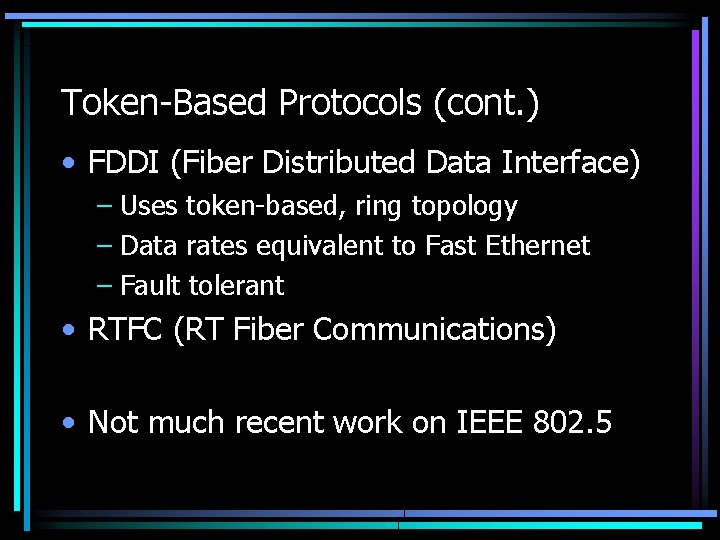 Token-Based Protocols (cont. ) • FDDI (Fiber Distributed Data Interface) – Uses token-based, ring