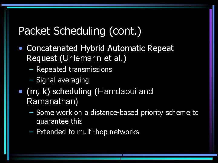 Packet Scheduling (cont. ) • Concatenated Hybrid Automatic Repeat Request (Uhlemann et al. )