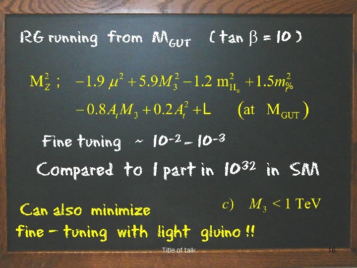 RG running from MGUT ( tan b = 10 ) Fine tuning ~ 10