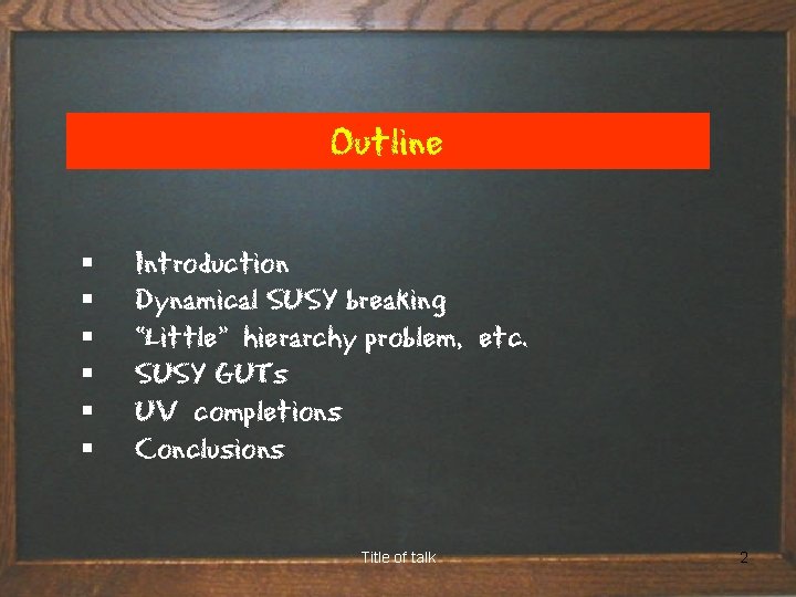 Outline § § § Introduction Dynamical SUSY breaking “Little” hierarchy problem, etc. SUSY GUTs