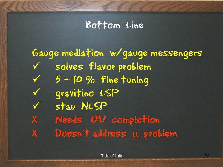 Bottom Line Gauge mediation w/gauge messengers ü solves flavor problem ü 5 – 10