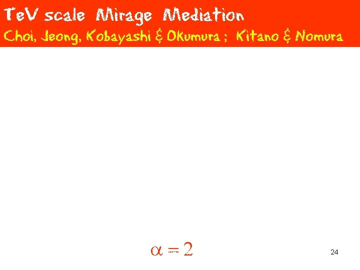 Te. V scale Mirage Mediation Choi, Jeong, Kobayashi & Okumura ; Kitano & Nomura