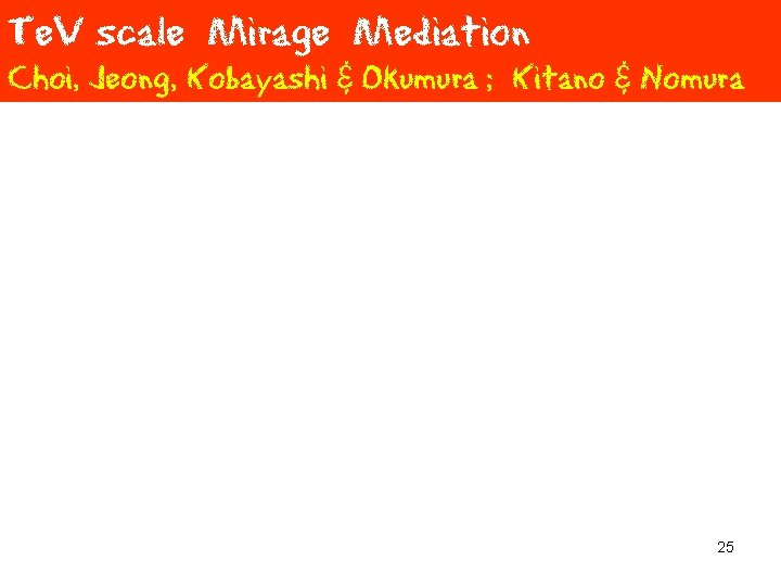 Te. V scale Mirage Mediation Choi, Jeong, Kobayashi & Okumura ; Kitano & Nomura