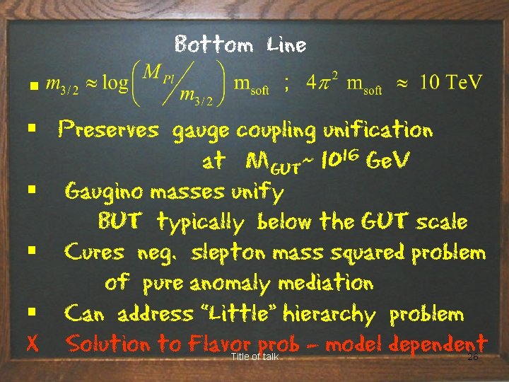Bottom Line § § Preserves gauge coupling unification at MGUT~ 1016 Ge. V §