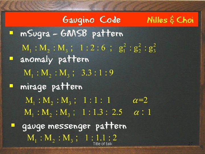 Gaugino Code § m. Sugra - GMSB pattern Nilles & Choi § anomaly pattern