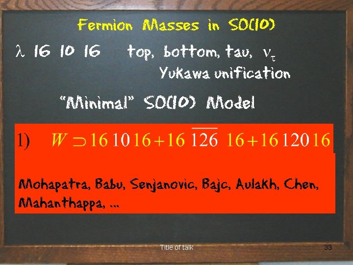 Fermion Masses in SO(10) l 16 10 16 top, bottom, tau, nt Yukawa unification