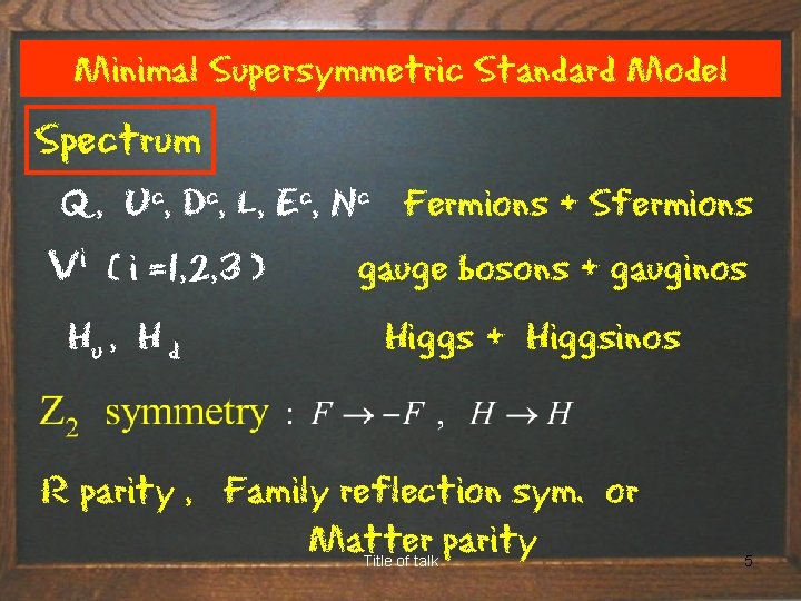 Minimal Supersymmetric Standard Model Spectrum Q, Uc, Dc, L, Ec, Nc Fermions + Sfermions