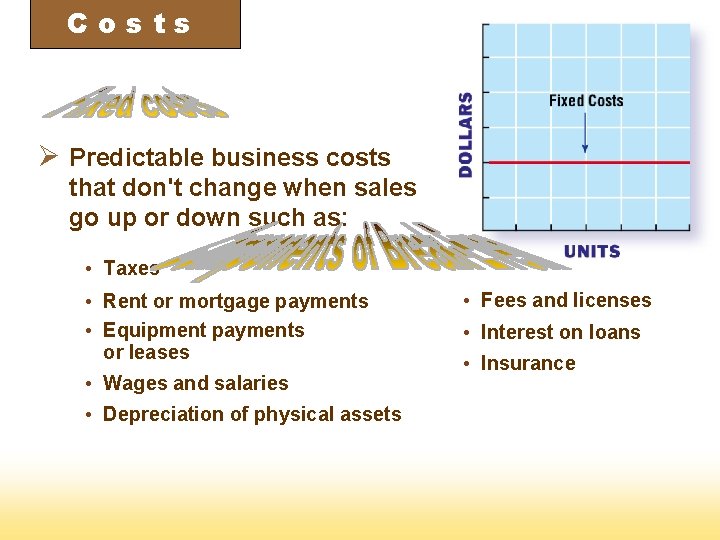 Costs Ø Predictable business costs that don't change when sales go up or down