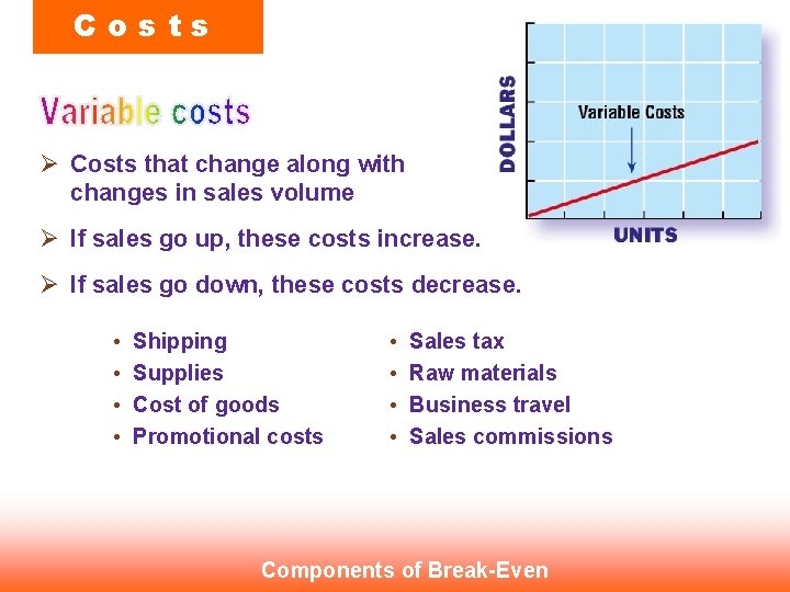 Costs Ø Costs that change along with changes in sales volume Ø If sales