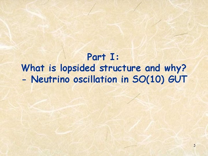 Part I: What is lopsided structure and why? - Neutrino oscillation in SO(10) GUT