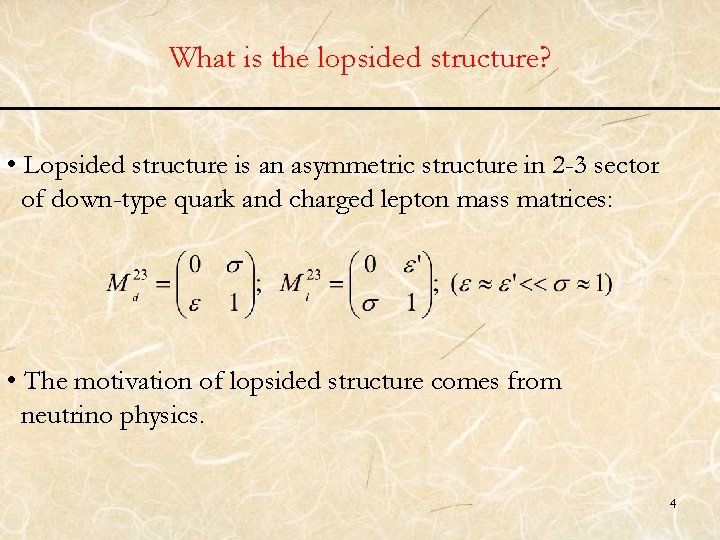 What is the lopsided structure? • Lopsided structure is an asymmetric structure in 2