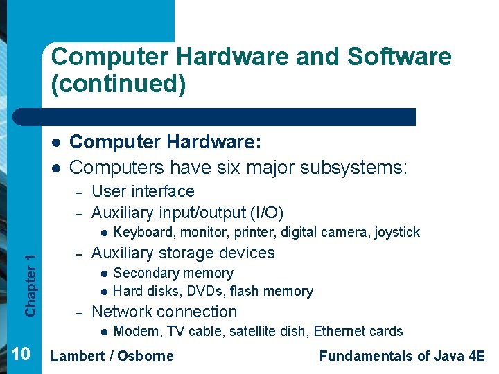 Computer Hardware and Software (continued) l l Computer Hardware: Computers have six major subsystems:
