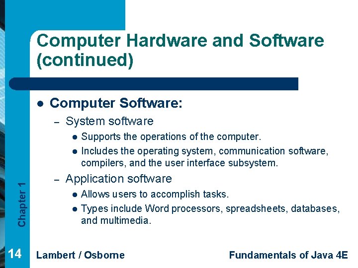 Computer Hardware and Software (continued) l Computer Software: – System software l Chapter 1