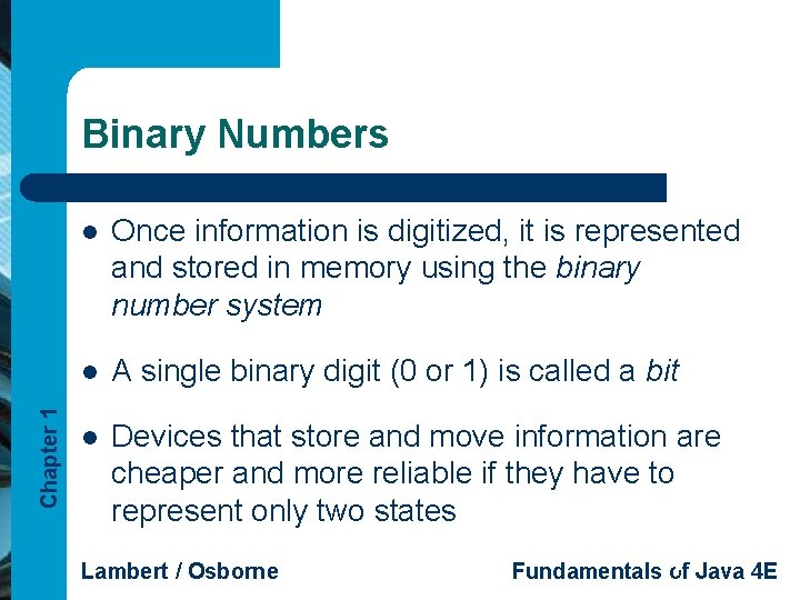 Chapter 1 Binary Numbers l Once information is digitized, it is represented and stored