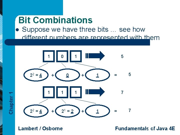 Bit Combinations l Suppose we have three bits … see how different numbers are
