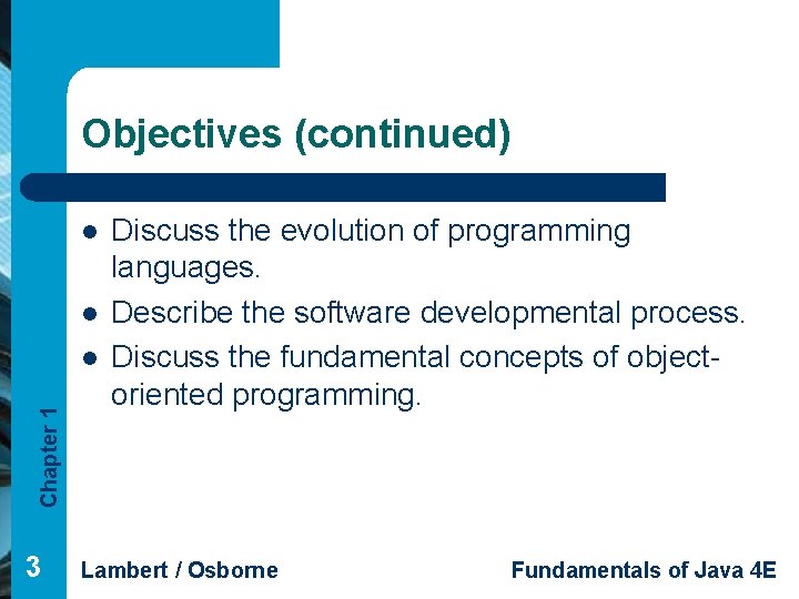Objectives (continued) l l Chapter 1 l 3 Discuss the evolution of programming languages.