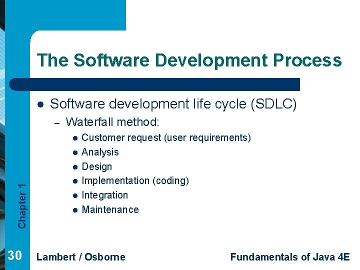 The Software Development Process l Software development life cycle (SDLC) – Waterfall method: l