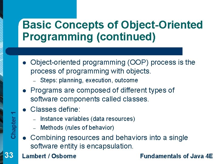 Basic Concepts of Object-Oriented Programming (continued) l Object-oriented programming (OOP) process is the process