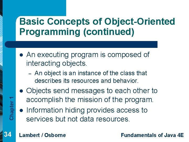 Basic Concepts of Object-Oriented Programming (continued) l An executing program is composed of interacting
