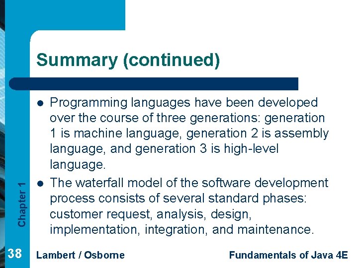 Summary (continued) Chapter 1 l 38 l Programming languages have been developed over the
