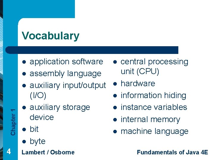Vocabulary l l Chapter 1 l l 4 application software assembly language auxiliary input/output