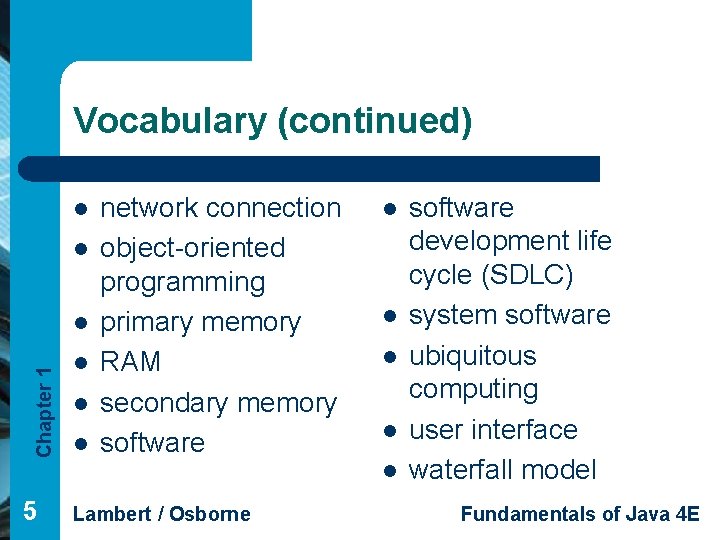Vocabulary (continued) l l Chapter 1 l l network connection object-oriented programming primary memory