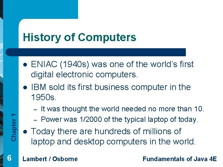 History of Computers l l ENIAC (1940 s) was one of the world’s first
