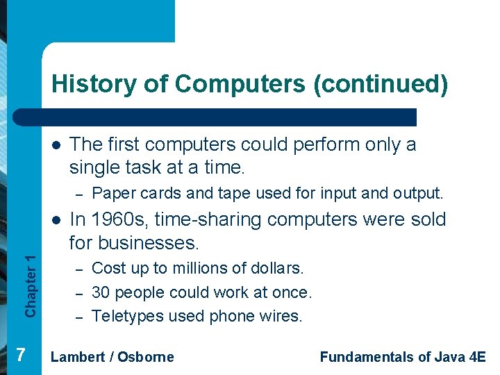 History of Computers (continued) l The first computers could perform only a single task