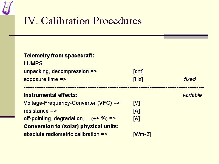 IV. Calibration Procedures Telemetry from spacecraft: LUMPS unpacking, decompression => [cnt] exposure time =>