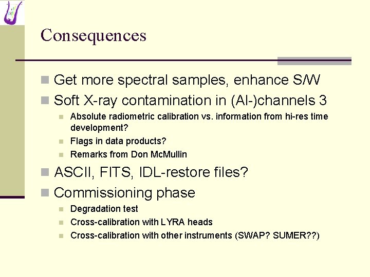 Consequences n Get more spectral samples, enhance S/W n Soft X-ray contamination in (Al-)channels